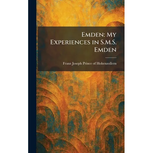 Emden: My Experiences in S.M.S. Emden