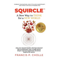 Squircle: A New Way to THINK for a NEW WORLD - Hardcover