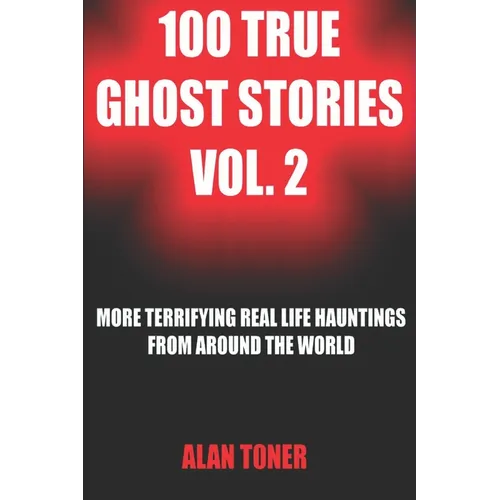 100 True Ghost Stories Vol. 2 - Paperback