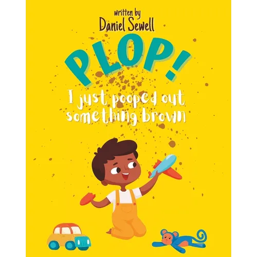 Plop: I just pooped out something brown - Paperback