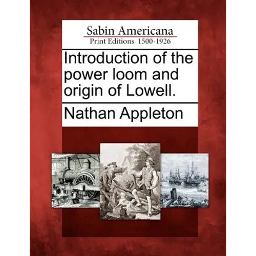 Introduction of the Power Loom and Origin of Lowell.