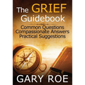 The Grief Guidebook: Common Questions, Compassionate Answers, Practical Suggestions (Large Print) - Paperback