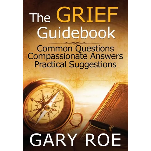 The Grief Guidebook: Common Questions, Compassionate Answers, Practical Suggestions (Large Print) - Paperback