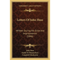 Letters Of John Huss: Written During His Exile And Imprisonemnt (1846) - Paperback