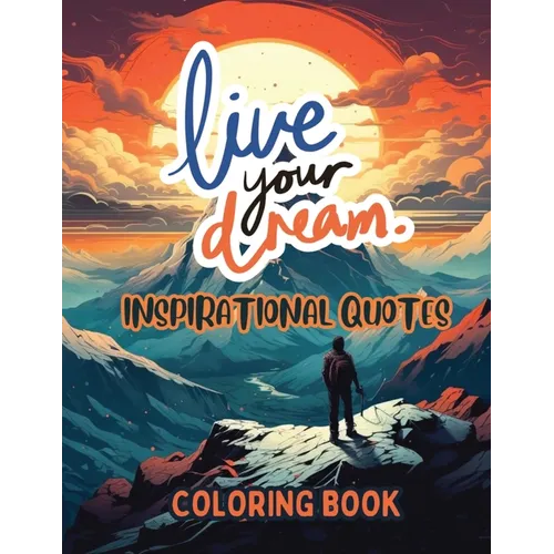 Live Your Dream: Inspirational Quotes Coloring Book - Paperback
