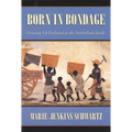 Born in Bondage: Growing Up Enslaved in the Antebellum South