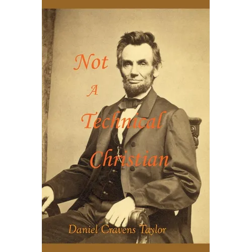 Not A Technical Christian: Abraham Lincoln's Religion