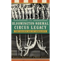 The Bloomington-Normal Circus Legacy: The Golden Age of Aerialists