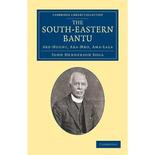 The South-Eastern Bantu: Abe-Nguni, ABA-MBO, AMA-Lala - Paperback