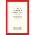 An Ethics Casebook for Hospitals: Practical Approaches to Everyday Ethics Consultations, Second Edition - Paperback