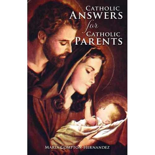 Catholic Answers for Catholic Parents - Paperback