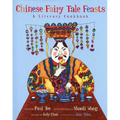 Chinese Fairy Tale Feasts: A Literary Cookbook - Paperback