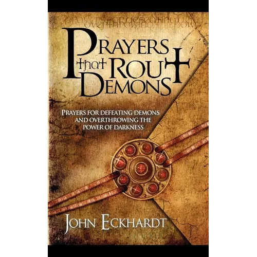 Prayers That Rout Demons: Prayers for Defeating Demons and Overthrowing the Powers of Darkness - Paperback