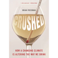 Crushed: How a Changing Climate Is Altering the Way We Drink - Hardcover