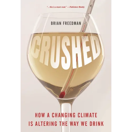 Crushed: How a Changing Climate Is Altering the Way We Drink - Hardcover