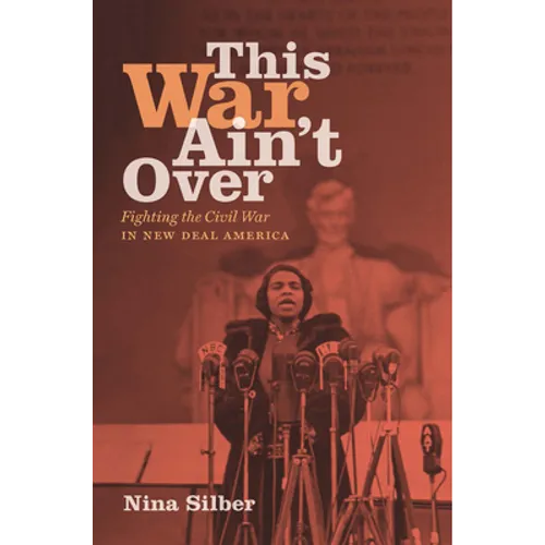 This War Ain't Over: Fighting the Civil War in New Deal America