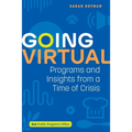 Going Virtual: Programs and Insights from a Time of Crisis - Paperback