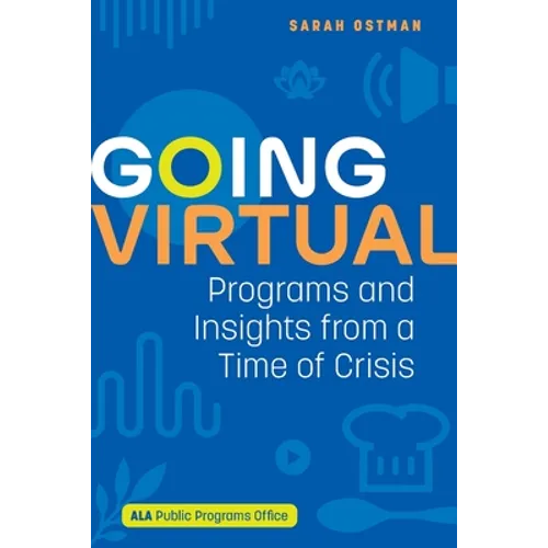 Going Virtual: Programs and Insights from a Time of Crisis - Paperback