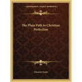 The Plain Path to Christian Perfection - Paperback