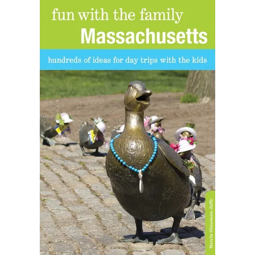 Fun with the Family Massachusetts: Hundreds Of Ideas For Day Trips With The Kids