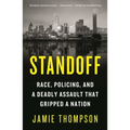 Standoff: Race, Policing, and a Deadly Assault That Gripped a Nation