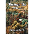 Through The Wheat: A Novel of the Great War