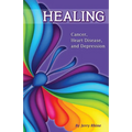 Healing: Cancer, Heart Disease, and Depression - Paperback
