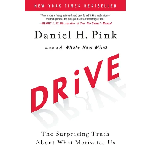 Drive: The Surprising Truth about What Motivates Us - Hardcover