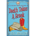Death Takes A Break: A Taylor Texas Mystery - Paperback