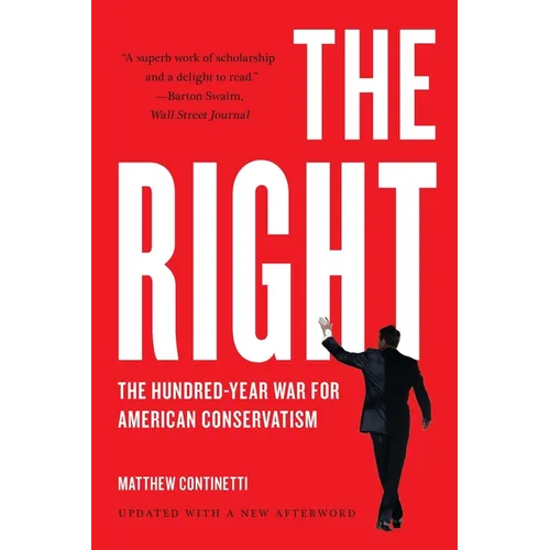 The Right: The Hundred-Year War for American Conservatism - Paperback