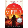 Way of the Viper: The Samurai Cowboys - Book Two