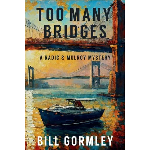 Too Many Bridges: A Radic & Mulroy Mystery - Paperback