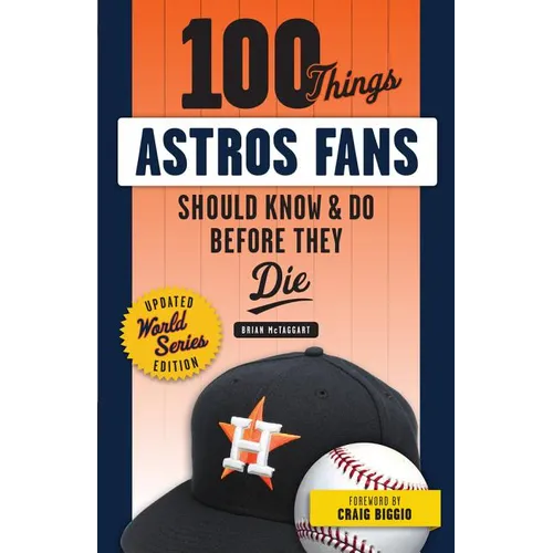100 Things Astros Fans Should Know & Do Before They Die (World Series Edition) - Paperback