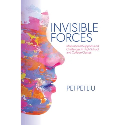 Invisible Forces: Motivational Supports and Challenges in High School and College Classes - Paperback