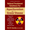 Natural Treatment Solutions for Hyperthyroidism and Graves' Disease 3rd Edition - Paperback