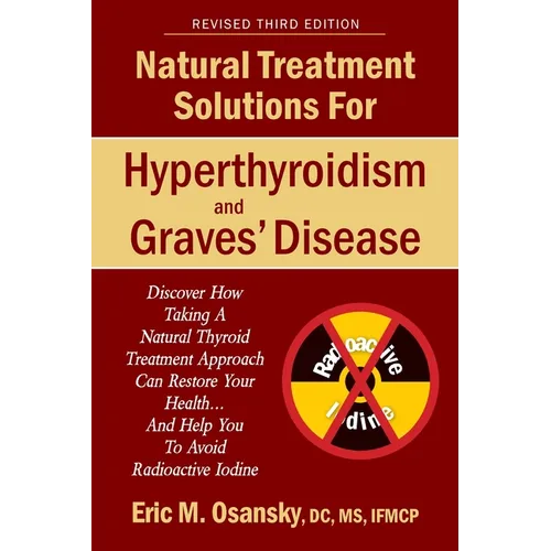 Natural Treatment Solutions for Hyperthyroidism and Graves' Disease 3rd Edition - Paperback
