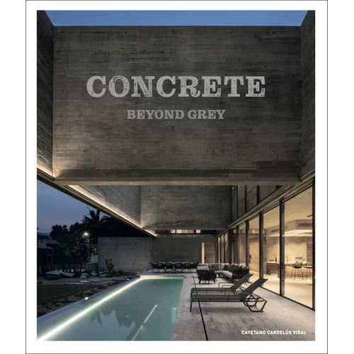 Concrete Architecture: Beyond Grey - Hardcover