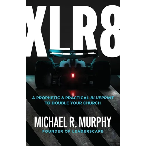 XLR8: A Prophetic & Practical Blueprint to Double Your Church - Paperback