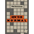 How to Be Normal: Essays - Hardcover