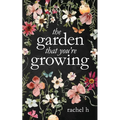 The Garden That You're Growing - Paperback