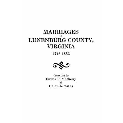 Marriages of Lunenburg County, Virginia, 1746-1853