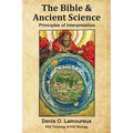 The Bible & Ancient Science: Principles of Interpretation - Paperback