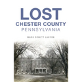 Lost Chester County, Pennsylvania - Paperback