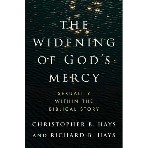 The Widening of God's Mercy: Sexuality Within the Biblical Story - Hardcover