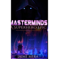 Masterminds, A Superhero Epic - Hardcover