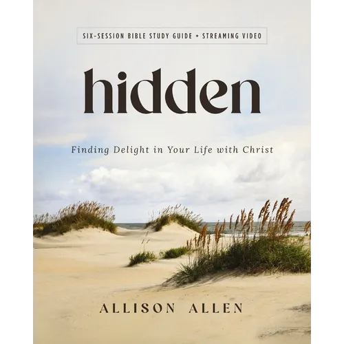 Hidden Bible Study Guide Plus Streaming Video: Finding Delight in Your Life with Christ - Paperback