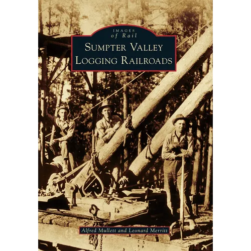 Sumpter Valley Logging Railroads - Paperback