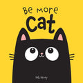 Be More Cat - Board Book