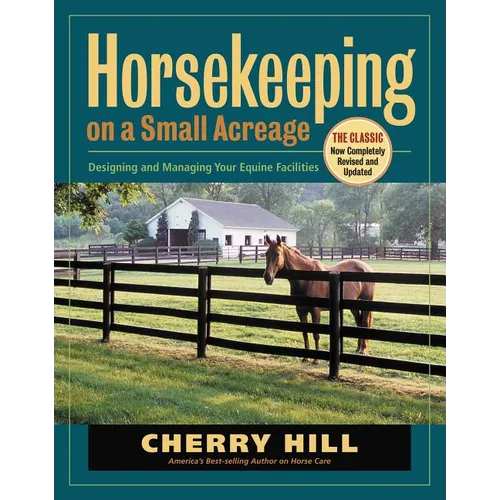 Horsekeeping on a Small Acreage: Designing and Managing Your Equine Facilities - Paperback