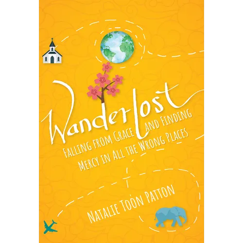 Wanderlost: Falling from Grace and Finding Mercy in All the Wrong Places - Paperback
